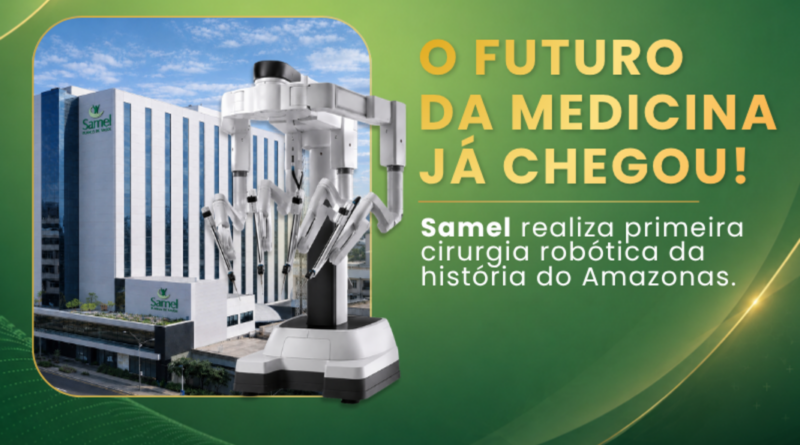 Samel: primeiro hospital do Amazonas em cirurgia robótica